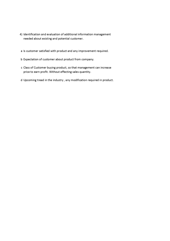 4) Identification and evaluation of additional information management needed about existing and potential customer. a Is cust