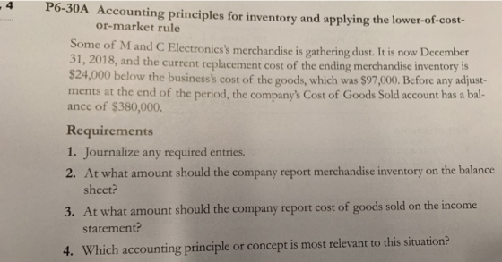 -4 P6-30A Accounting principles for inventory and applying the lower-of-cost- or-market rule Some of Mand C Electronicss mer