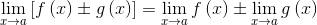 \lim _{x\to a}\left[f\left(x\right)\pm g\left(x\right)\right]=\lim _{x\to a}f\left(x\right)\pm \lim _{x\to a}g\left(x\right)
