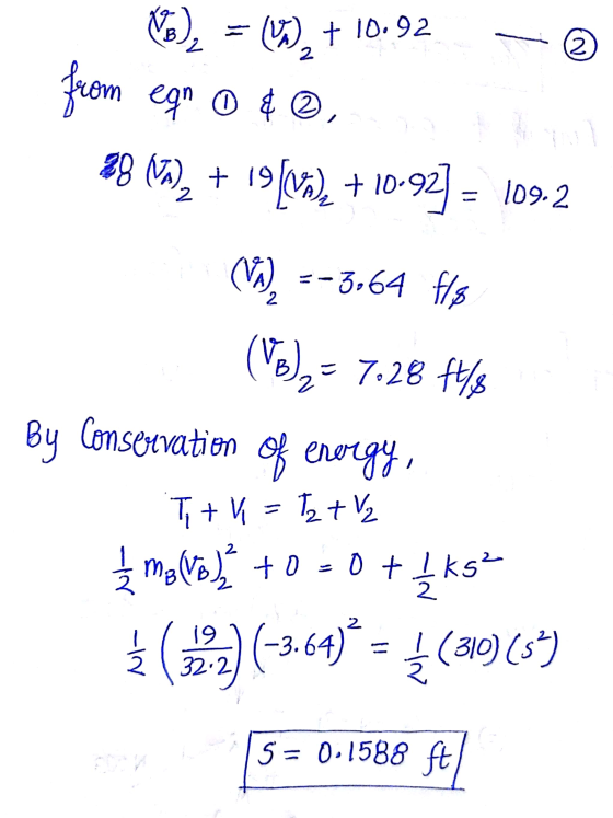 B ), + 10.92 2 2 2 from egn egn 0 & 28 M), + 19[6), +10-92] = 109.2 2 (W), --3,64 fly (VB),= 7.28 fle By Conservation of ener