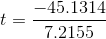 t=\frac{-45.1314}{7.2155}