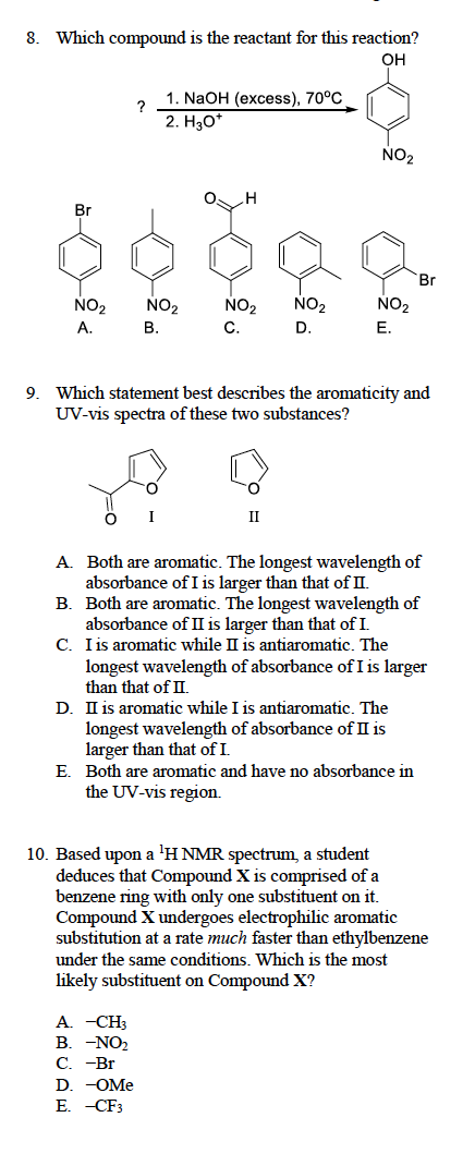 8. Which compound is the reactant for this reaction? OH ? 1. NaOH (excess), 70°C 2. H30* NO2 H NO2 NO2 B. NO2 NO2 D Br NO2 E.