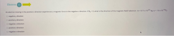 Electron An electron moving in the positive x direction experiences a magnetic force in the negative direction. Bx0, what is