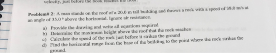 Problemi 2: A man stands on the roof of a 20.0 m tall building and throws a rock with a speed of 38.0 m/s an angle of 35.0 ab