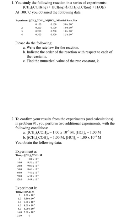 1. You study the following reaction in a series of experiments: (CH),COH(aq) + HCl(aq) à (CH),CCl(aq) + H20(1) At 100.C you o