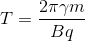 T=\frac{2\pi\gamma m}{Bq}