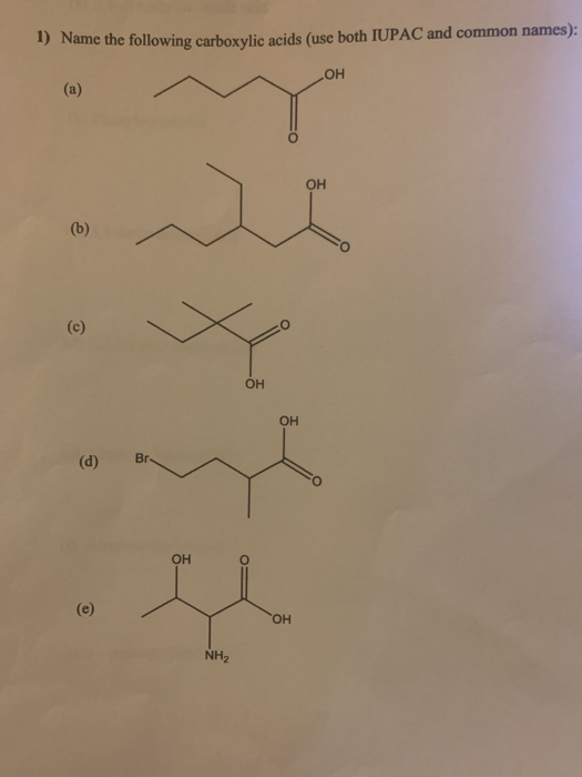 1) Name the following carboxylic acids (use both IUPAC and common names): ОН ОН (b) (c) ОН ОН (d) Br ОН ОН NH2