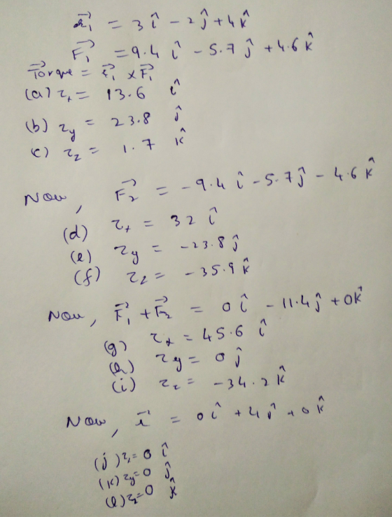 du - 3 î - 2 7t4 F F =9.4 î -S.7 ] +4.6ů Torque -e x P a (ale = 13.6 ľ (b) 2y = 23.8 i 2= 1. 7 k Now F = -9.4 ů -5.75 -4.6% (