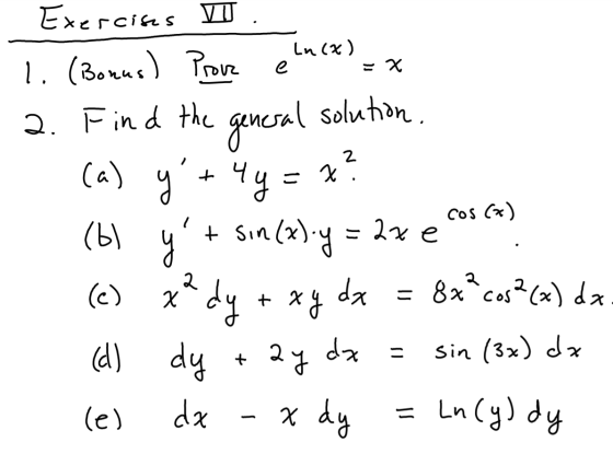 Ln(x) e = x Exercises VI 1. (Bonus) Prova 2. Find the general solution. z = 7? COS (*) = 2ze (a) y + 4y (b) y + sin(x) y dy +