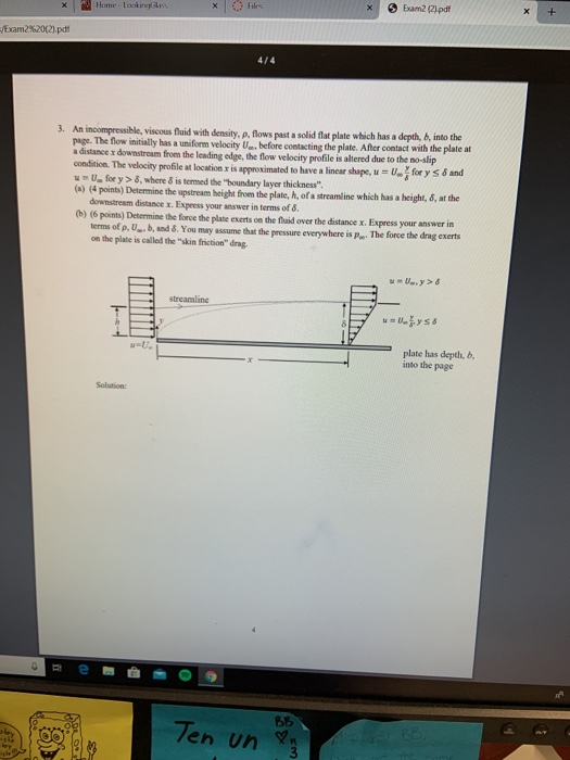 Home looking Files X Exam2(2).pdf + Exam2%20(2).pdf 4/4 3. An incompressible, viscous fluid with density, p, flows past a sol