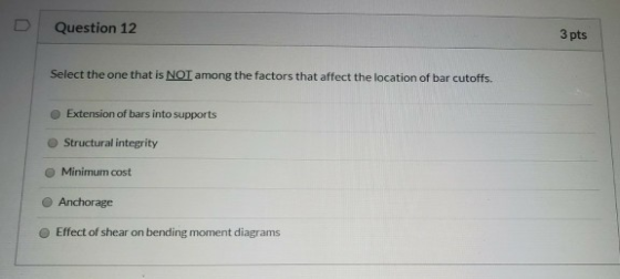 Question 12 3 pts Select the one that is NOT among the factors that affect the location of bar cutoffs. Extension of bars int