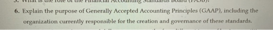 J. Wildt Is We rule Ulue Pildil dl courg Sanuarus puaru JDT 6. Explain the purpose of Generally Accepted Accounting Principle