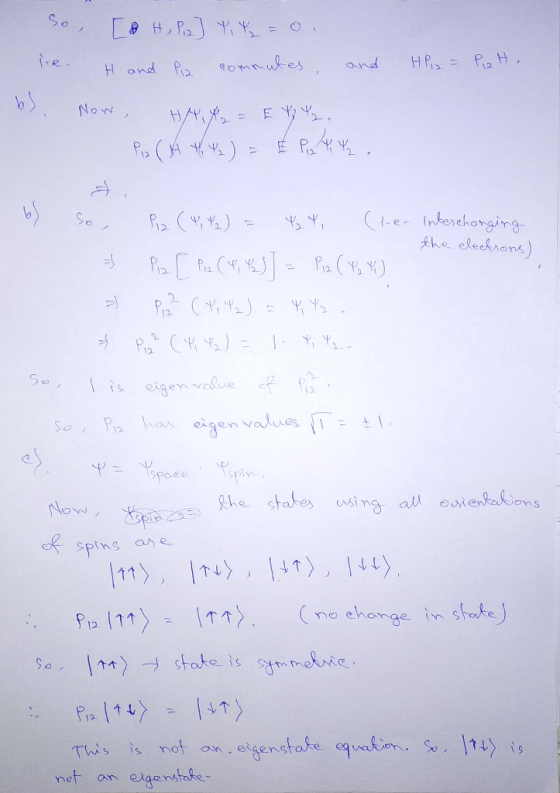 So lie. b). his = Piatt [ H, Pia] T K = 0. H and Piz commutes, and Now, HAF = E Tz ls. Pia (4 th 2) = € Piatt. . the electron