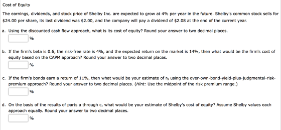 Cost of Equity The earnings, dividends, and stock price of Shelby Inc. are expected to grow at 4% per year in the future. She