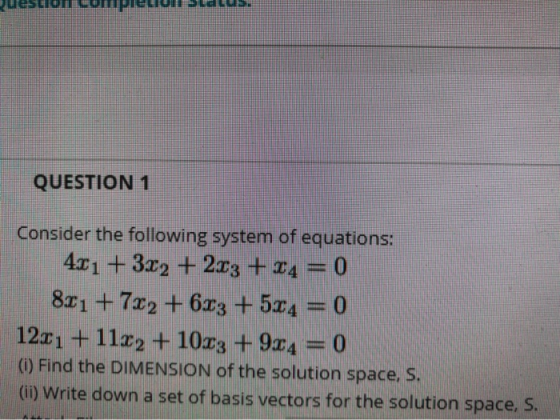 Question complecull Slauus. QUESTION 1 Consider the following system of equations: 411 + 3x2 +213 + 14 = 0 8x1 + 722 +603 +50