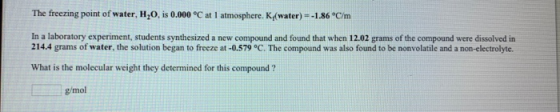 The freezing point of water, H,O, is 0.000 °C at 1 atmosphere. K/(water) = -1.86 °C/m In a laboratory experiment, students sy