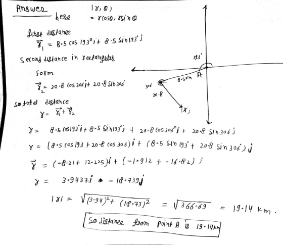 18,0) here Answer = 8(oso, rino fisst distance = 8.5 Cos 193° it p.5 Sin 193*j second distance in rectangular form - 20.8 (05