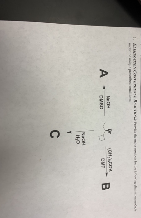 1. ELIMINATION CONVERGENCE REACTIONS: Provide the major products for the following elimination products under the unique pres