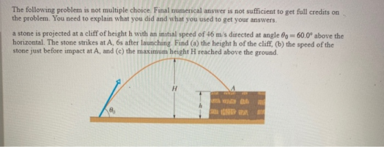 The following problem is not multiple choice. Final numerical answer is not sufficient to get full credits on the problem. Yo