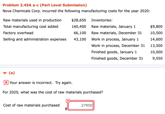 Problem 2.45A a-c (Part Level Submission) Nova Chemicals Corp. incurred the following manufacturing costs for the year 2020: