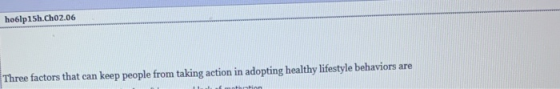 hoolp15h.Cho2.06 Three factors that can keep people from taking action in adopting healthy lifestyle behaviors are