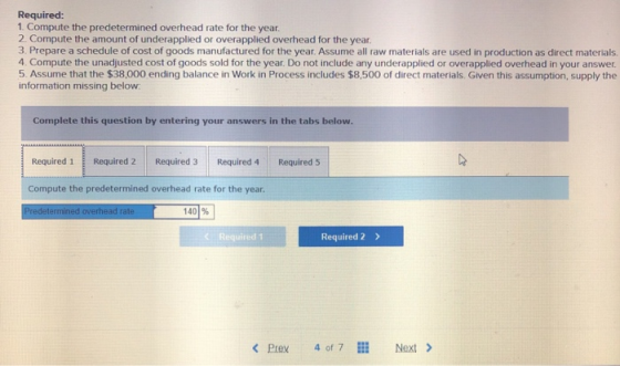 Required: 1. Compute the predetermined overhead rate for the year. 2. Compute the amount of underapplied or overapplied overh
