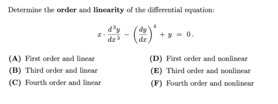 Determine the order and linearity of the differential equation: I do 3 (Copy) + y = 0. dx ) (A) First order and linear (B) Th