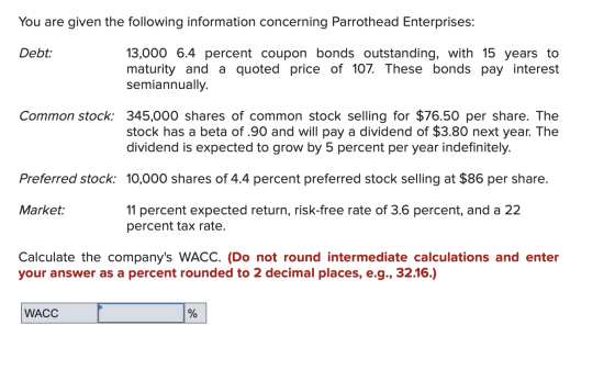 You are given the following information concerning Parrothead Enterprises: Debt: 13,000 6.4 percent coupon bonds outstanding,