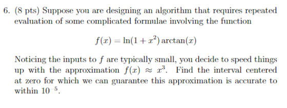 6. (8 pts) Suppose you are designing an algorithm that requires repeated evaluation of some complicated formulae involving th
