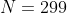 N = 299