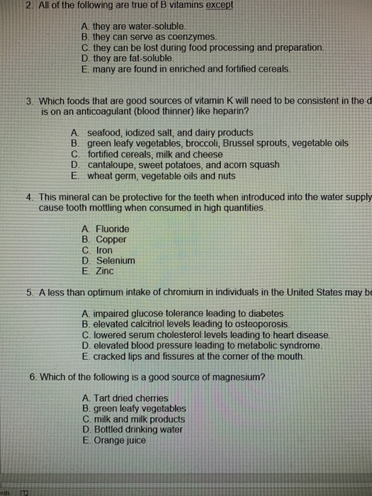2. All of the following are true of B vitamins except A. they are water-soluble. B. they can serve as coenzymes C. they can b