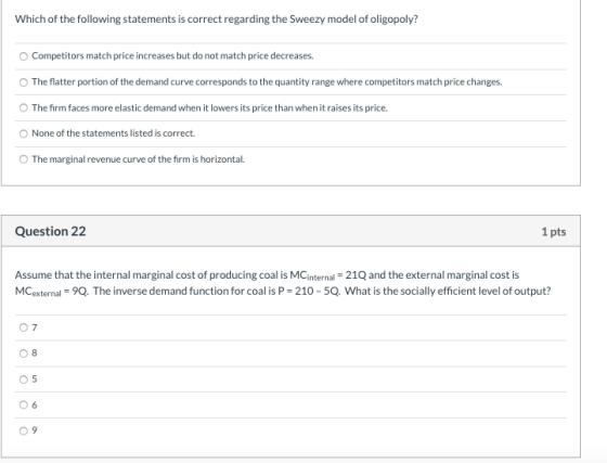Which of the following statements is correct regarding the Sweezy model of oligopoly? Competitors match price increases but d
