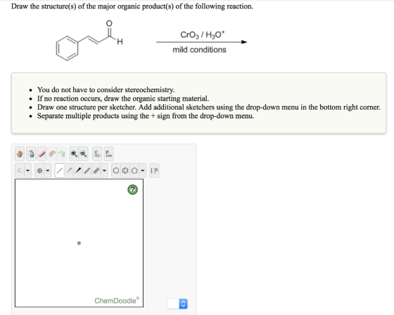 Draw the structure(s) of the major organic product(s) of the following reaction. Croz / H30* mild conditions mies on the • Yo