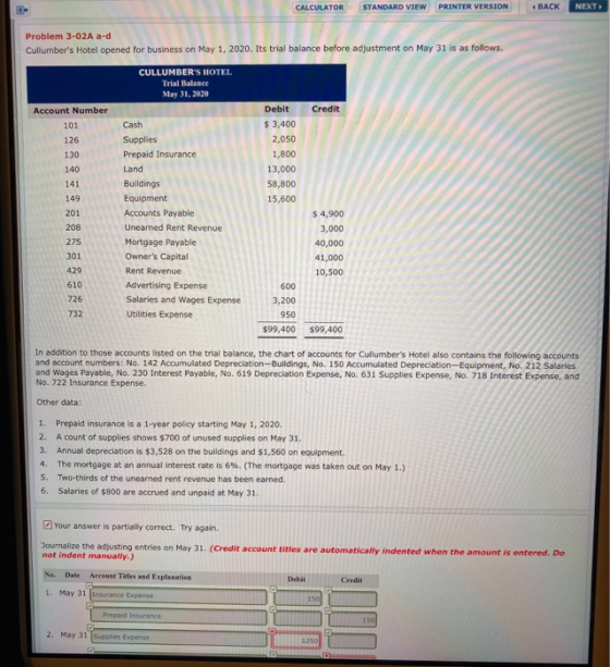 CALCULATOR STANDARD VIEW PRINTER VERSION « BACK NEXT Problem 3-02A a-d Cullumbers Hotel opened for business on May 1, 2020.