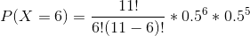 P(X=6)=\frac{11!}{6!(11-6)!}*0.5^{6}*0.5^{5}