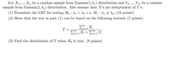 Let X1, ..., Xn be a random sample from Gamma(1,41) distribution and Y1, ..., Ym be a random sample from Gamma(1,12) distribu