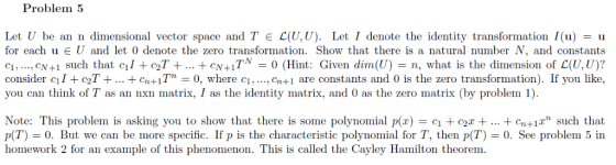 Problem 5 Let U be an n dimensional vector space and T E L(U,U). Let I denote the identity transformation I(u) = u for each u