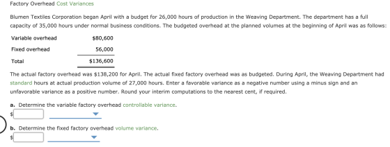 Factory Overhead Cost Variances Blumen Textiles Corporation began April with a budget for 26,000 hours of production in the W