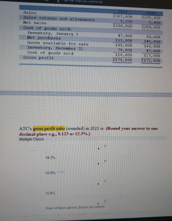 what you want to do 2021 $307,000 8,200 $298,800 2020 $295,000 5,400 $289,600 Sales Sales returns and allowances Net sales Co