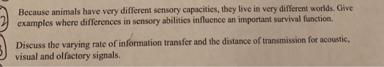 Because animals have very different sensory capacities, they live in very different worlds. Give examples where differences i