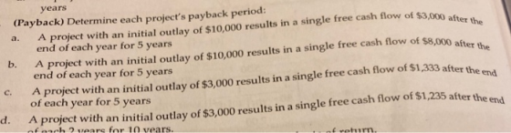 w of $3,000 after the of $8,000 after the $1333 after the end years (Payback) Determine each projects payback period: a. A p