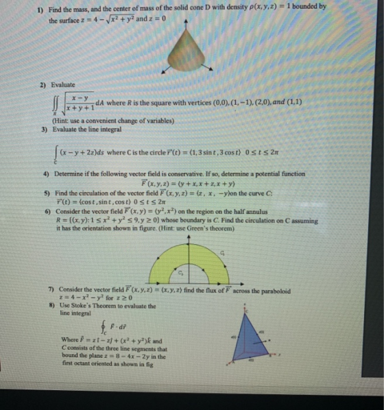 Find the mass, and the center of mass of the solid cone D with density p(x, y, z) = 1 bounded by the surface z = 4- x2 + y2 a