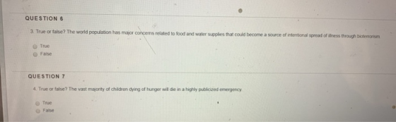 QUESTION 6 3. True or false? The world population has major concerns related to food and water supplies that could become a s