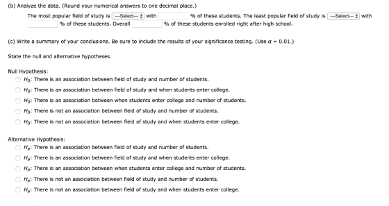 (b) Analyze the data. (Round your numerical answers to one decimal place.) The most popular field of study isSelect-with % of
