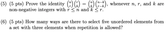 (5) (5 pts) Prove the identity (1) () = (x) (---), whenever n, r, and k are non-negative integers with rn andk Sr. (6) (5 pts
