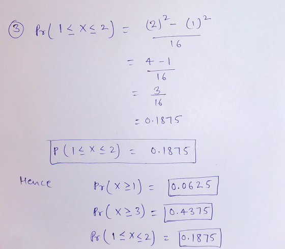 3 Pol!<X52) (2) ² _ (102 = 16 4 - 16 3. 16 Z -0.1875 = 0.1875 Hence Telia IP (1<x<2) Pr(x21)= 10.0625 fr (x23) - 10.4375 P(12
