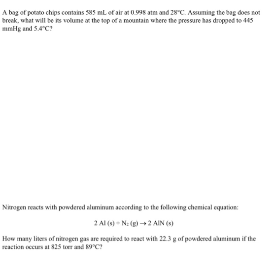 A bag of potato chips contains 585 mL of air at 0.998 atm and 28°C. Assuming the bag does not break, what will be its volume