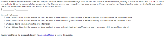 The level of lead in the blood was determined for a sample of 152 male hazardous-waste workers age 20-30 and also for a sampl