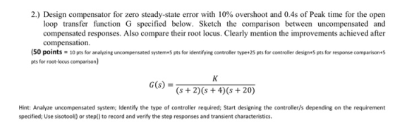 2.) Design compensator for zero steady-state error with 10% overshoot and 0.4s of Peak time for the open loop transfer functi