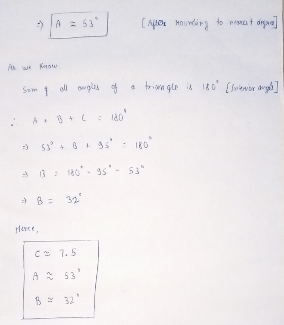0 - A ² 53 [After rounding to nearest degre] As we know, Sum of all ongles of a trienn gle is 180° [interior angle] . A + B +